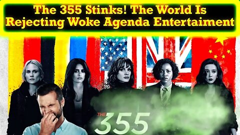 The 355 Headed For Flopville! The World At Large Continues To Reject Woke Agenda Entertainment!