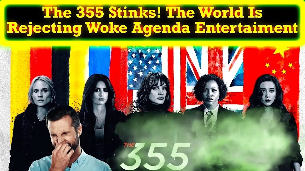 The 355 Headed For Flopville! The World At Large Continues To Reject Woke Agenda Entertainment!