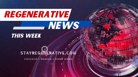 This Week in Regenerative News; February 10, 2022