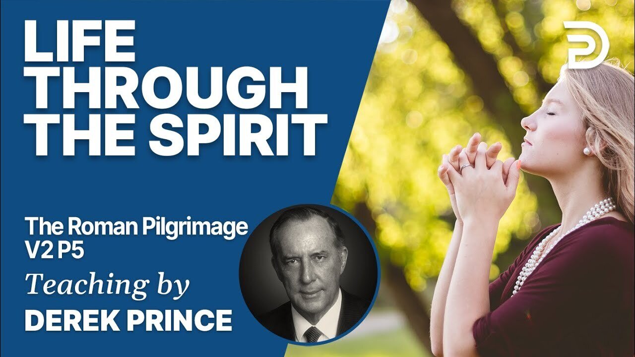 The Roman Pilgrimage Vol 2, Part 5 (Romans 8:5 - 8:25) - Derek Prince