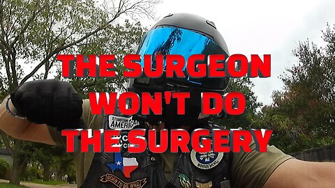 SURGEON IS REFUSING TO DO THE SURGERY!