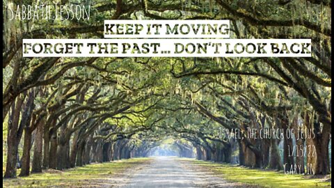 KEEP IT MOVING; FORGET THE PAST… DON’T LOOK BACK
