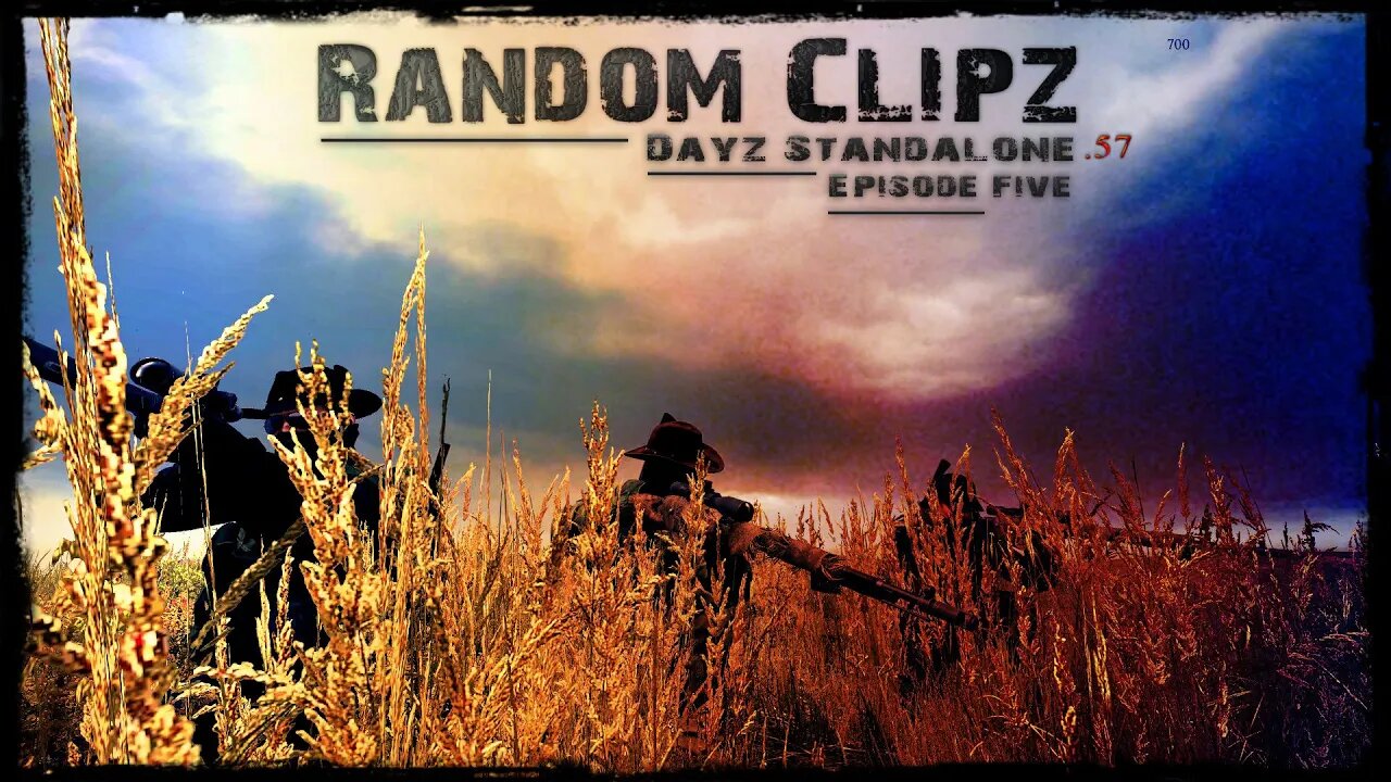 Random Clipz Episode 5 - Dayz Standalone .57