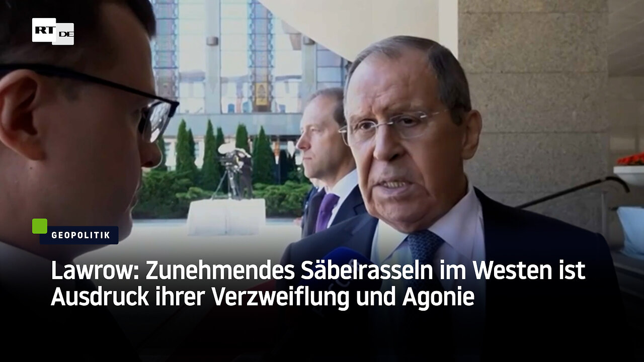 Lawrow: Zunehmendes Säbelrasseln im Westen ist Ausdruck ihrer Verzweiflung und Agonie