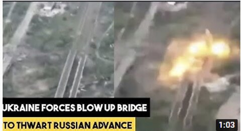 Ukraine forces blow up bridge to thwart Russian advance