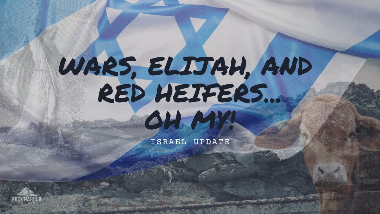 Sunday Sermon 6/23/24 - Wars, Elijah and Red Heifers...Oh My!