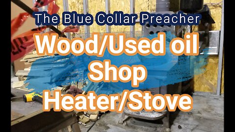 Wood / Used Oil Shop Heater / Stove