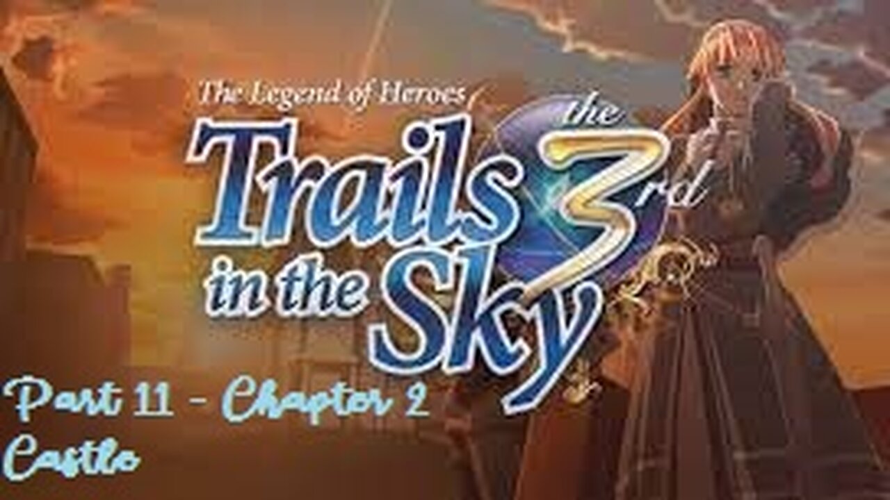 The Legend of Heroes Trails in the Sky the 3rd - Part 11 - Chapter 2 Castle