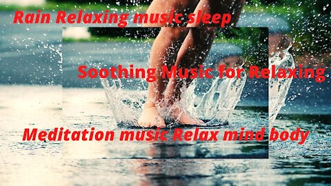 Rain Relaxing music sleep | Meditation music Relax mind body | Soothing Music for Relaxing |