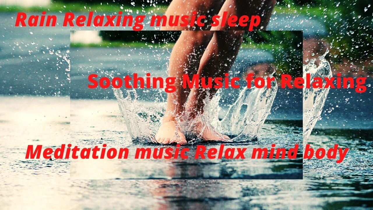 Rain Relaxing music sleep | Meditation music Relax mind body | Soothing Music for Relaxing |