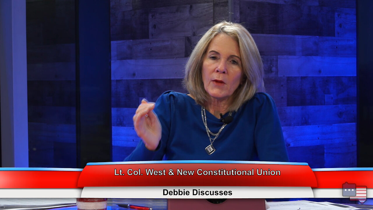 Lt Col West & New Constitutional Union | Debbie Discusses 12.15.20