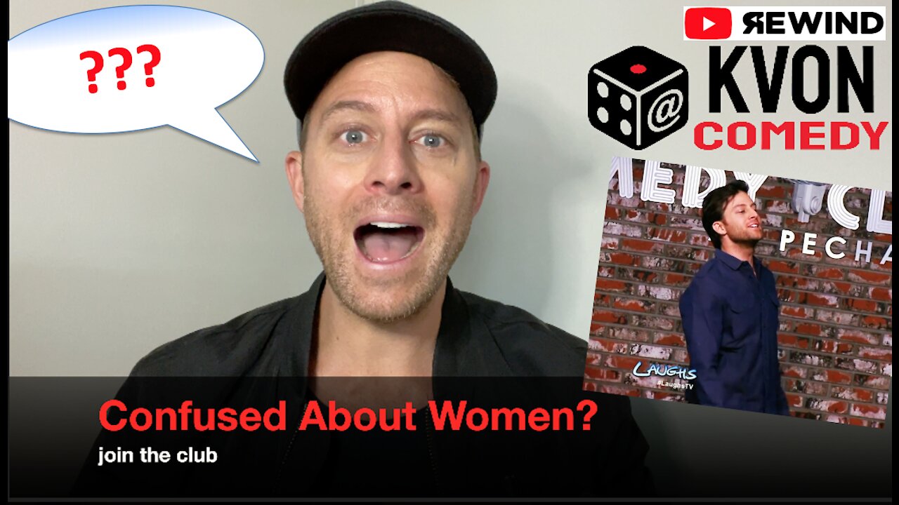 Confused About Women? (...a KvonComedy Rewind)