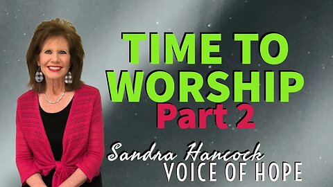 Time To Worship - Part 2 | Sandra Hancock