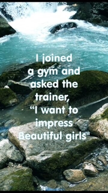 I Joined a Gym and asked the trainer: How to impress a beautiful girl?