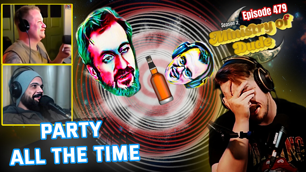 Party All the Time | Ministry of Dude #479