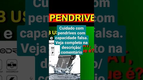 CUIDADO com Pendrives com capacidade FALSIFICADA