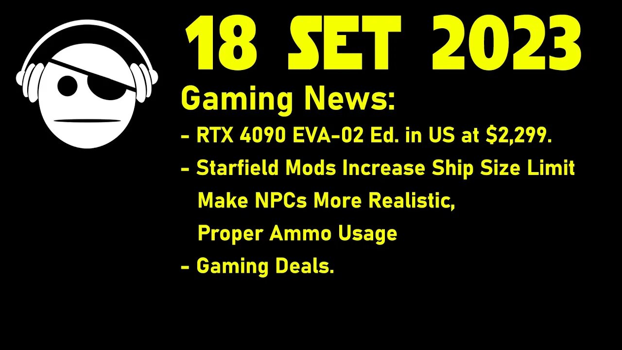 Gaming News | RTX 4090 EVA-02 Edition | Starfield Mods | Deals | 18 Set 2023