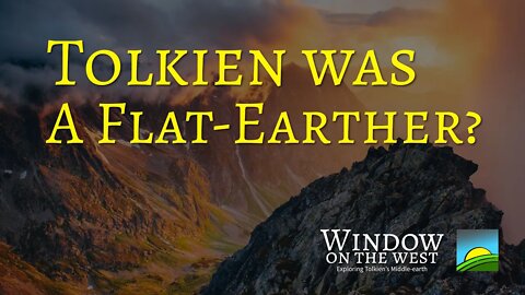 Tolkien was a Flat-Earther? | Valaquenta | Episode 4