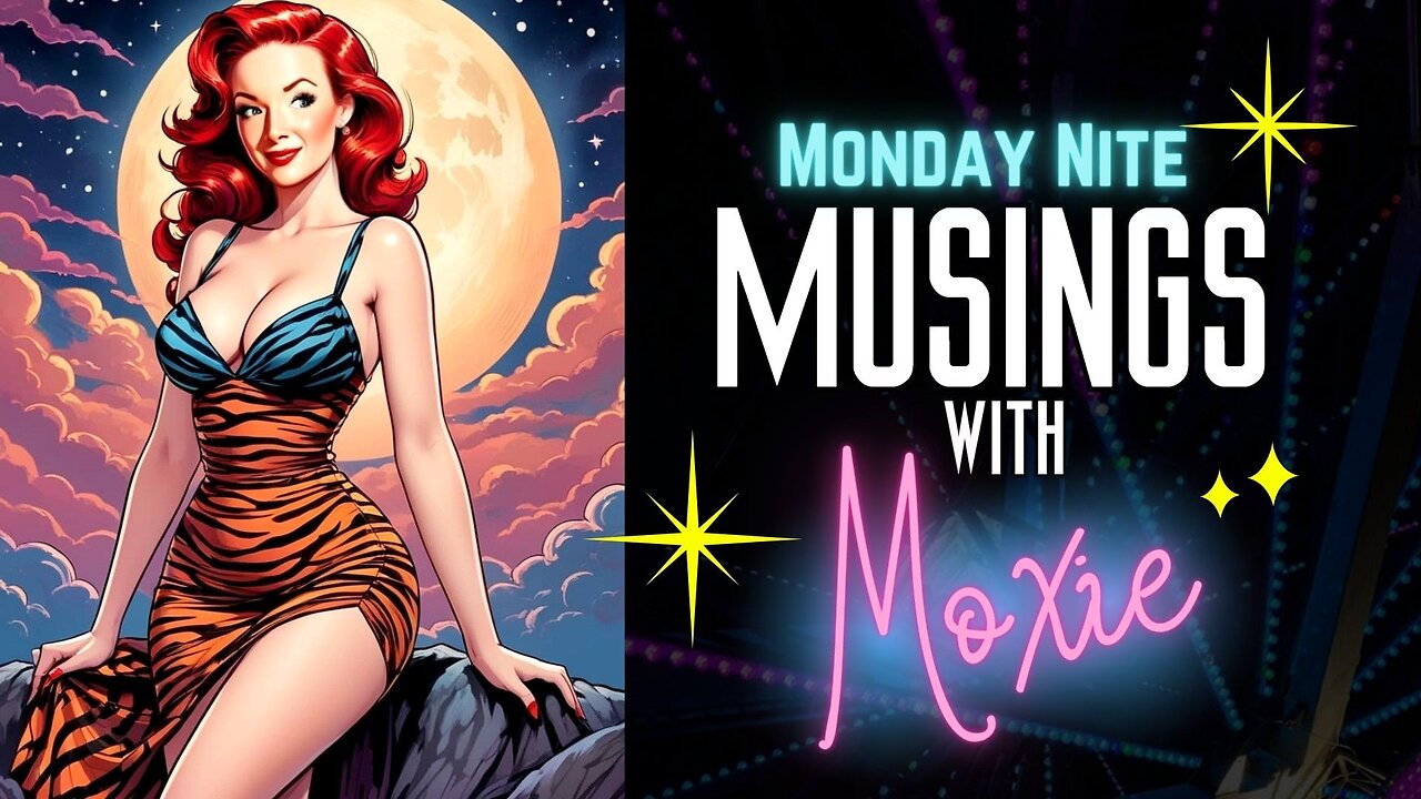 Monday Nite Musings with Moxie | Ep. 02