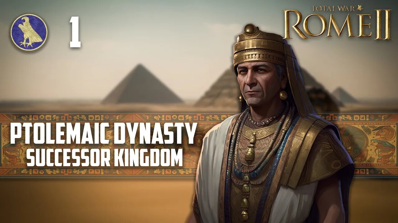 Ptolemaic Dynasty Arises From The Sand | Total War: Rome 2 | Part 1