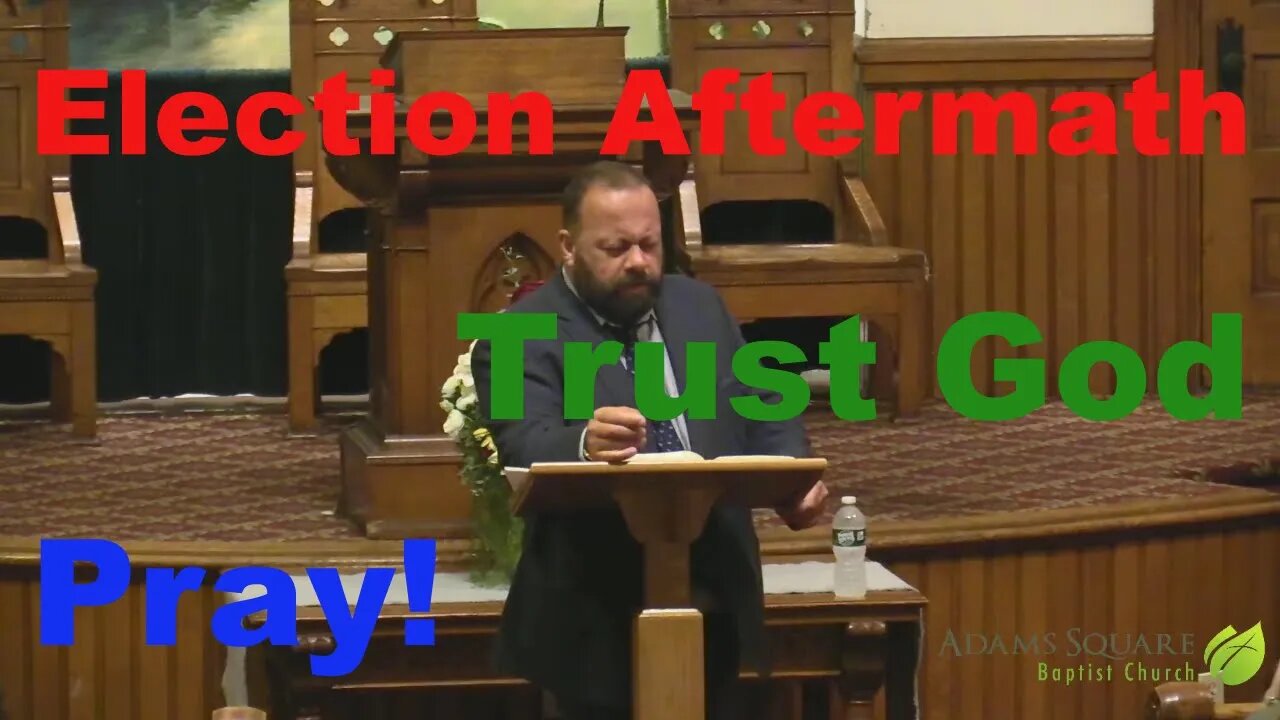 Election Aftermath, Pray & Trust God - Pastor Kris Casey