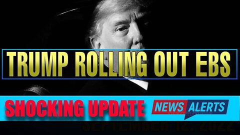 URGENT NEWS ! TRUMP ROLLING OUT EBS UPDATE TODAY'S