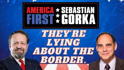 They're lying about the border. Jim Carafano with Sebastian Gorka on AMERICA First