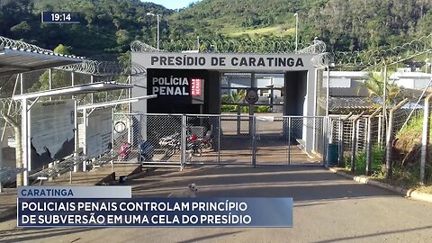 Caratinga: Policiais Penais Controlam Princípio de Subversão em uma Cela do Presídio.