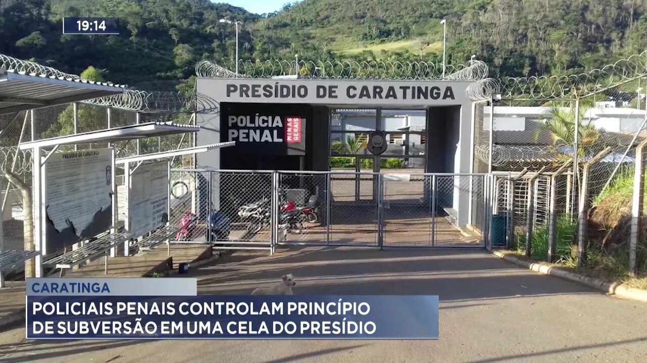 Caratinga: Policiais Penais Controlam Princípio de Subversão em uma Cela do Presídio.