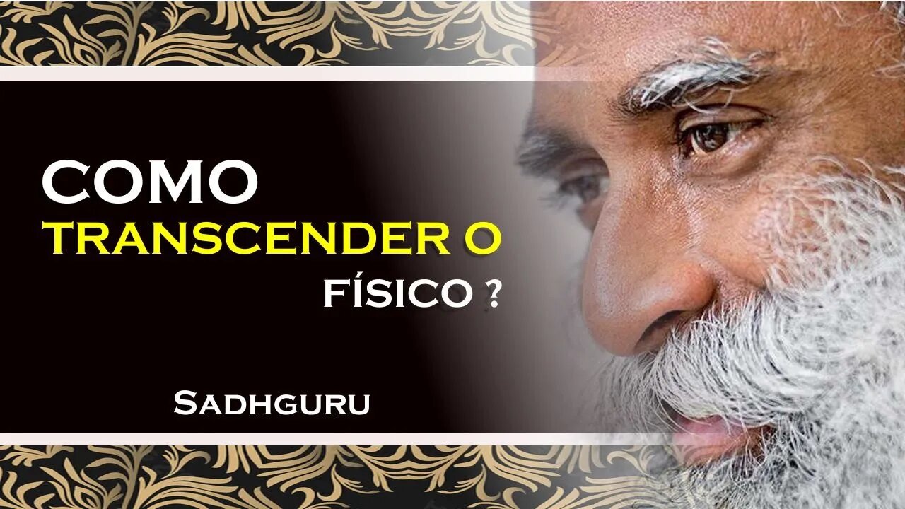 COMO TRANSCENDER SUA NATUREZA FÍSICA, SADHGURU DUBLADO