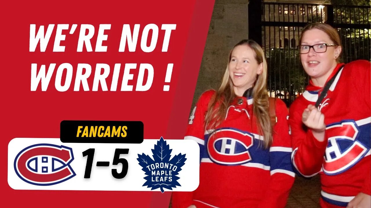 "WE'RE NOT WORRIED !" | MTL 1-5 TOR | FANCAM