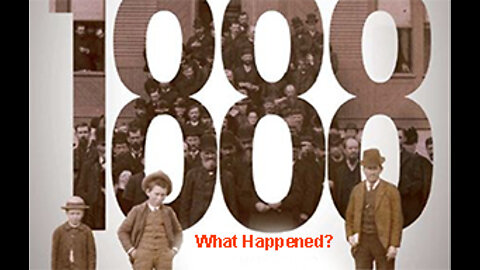 Part 182 What Happened in 1888?