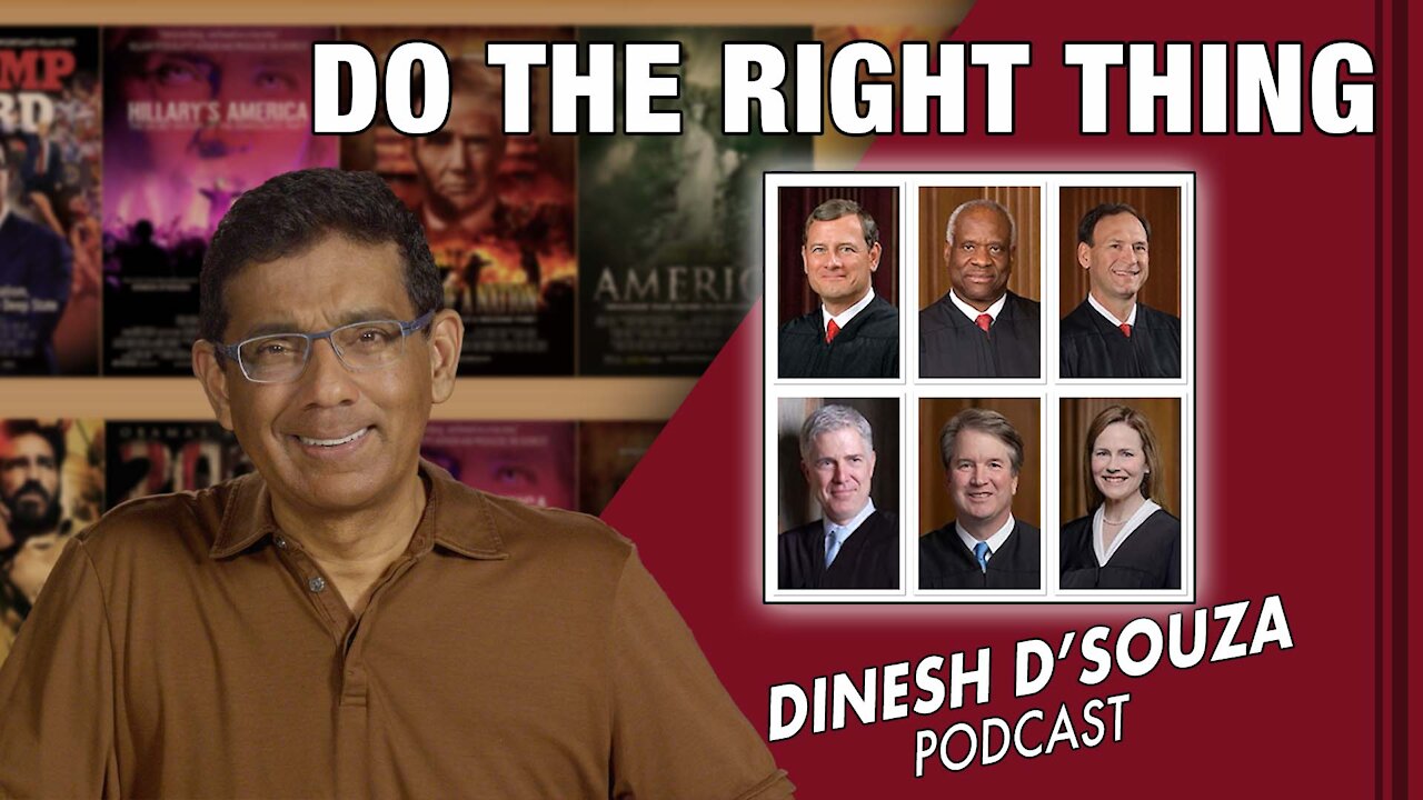 DO THE RIGHT THING Dinesh D’Souza Podcast Ep229