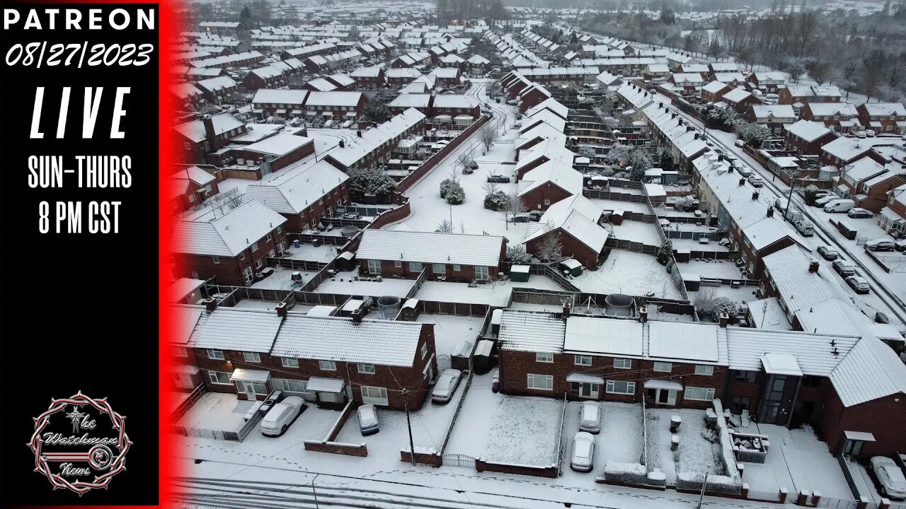 08/27/23 The Watchman News - British Told Not To Heat Their Homes In Evenings - News & Headlines