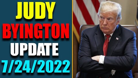 JUDY BYINGTON INTEL: RESTORED REPUBLIC VIA A GCR HUGE UPDATE AS OF JUDY 24, 2022 - TRUMP NEWS