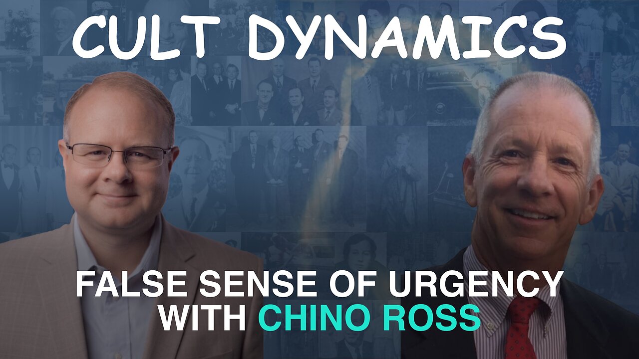 Cult Dynamics: False Sense of Urgency - With Chino Ross - Episode 145 Wm. Branham Research