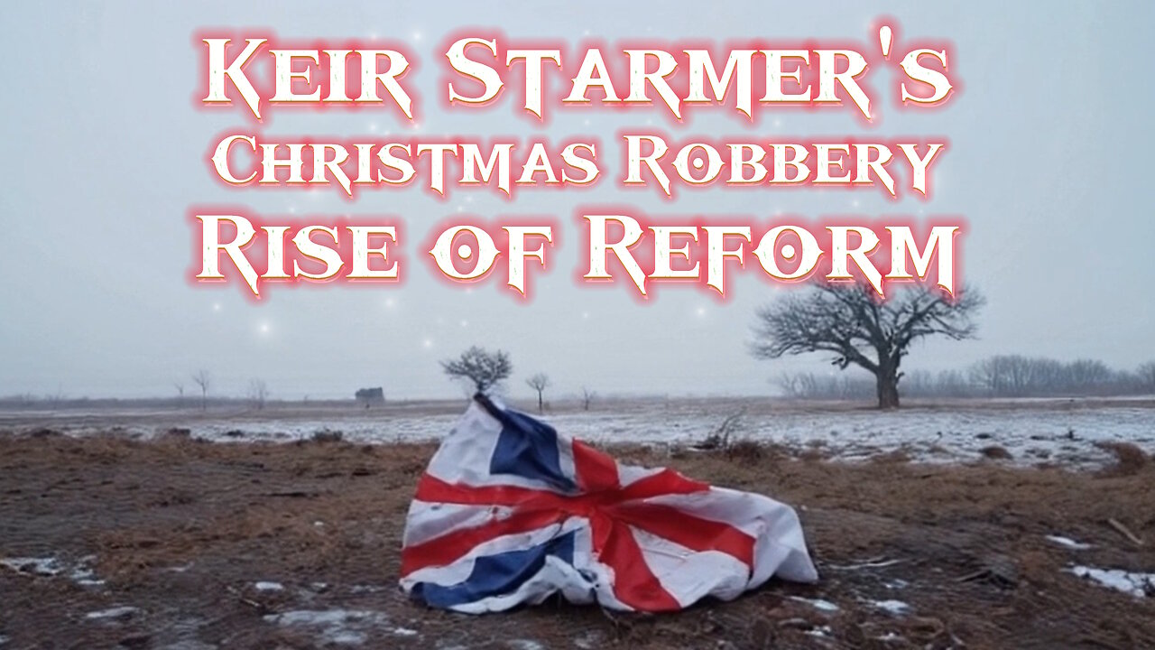 Keir Starmer's Christmas Robbery - Rise of Reform