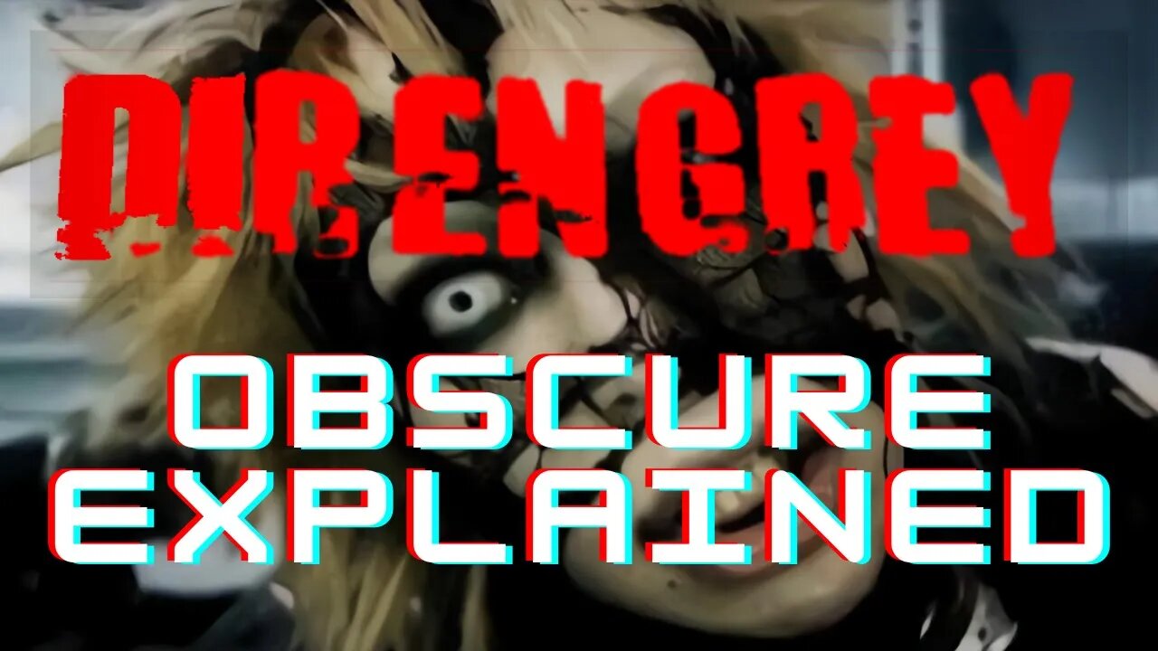 Dir En Grey Obscure Video Explained