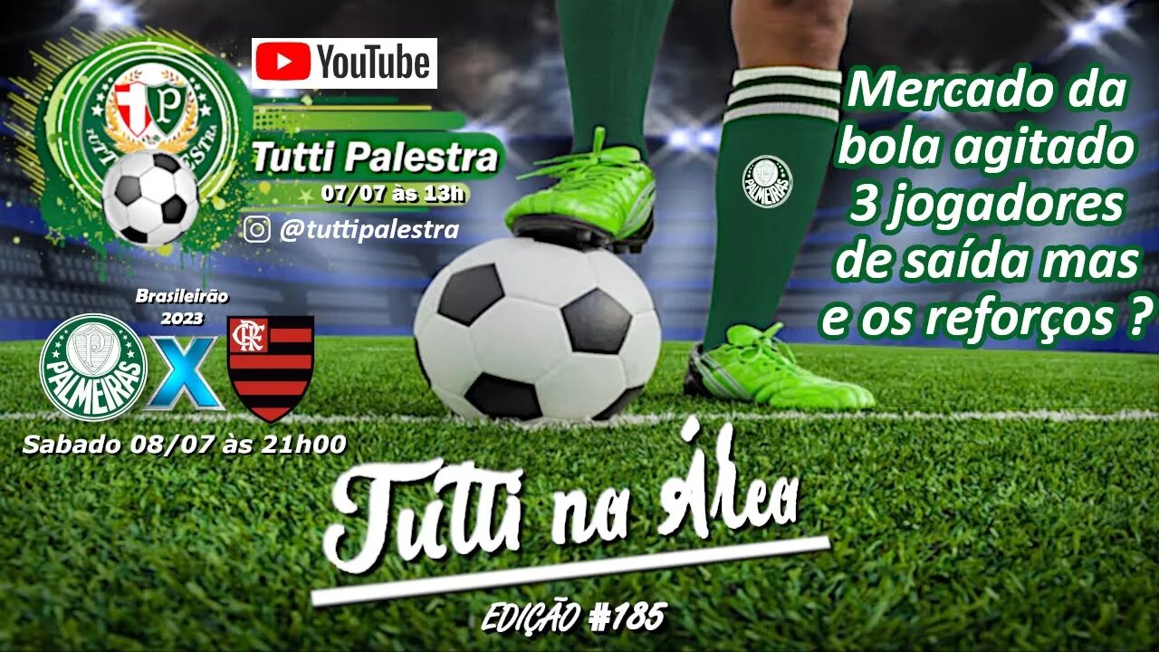 Tutti na Área #185 - Mercado da bola | Foco no Brasileirão PAL X FLA