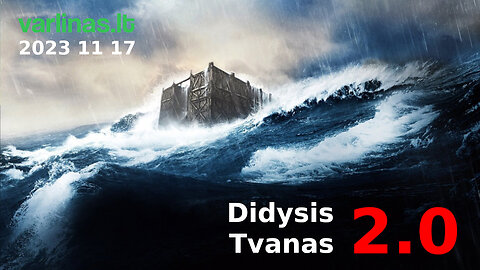 Varlinas tiesiogiai - 2023 11 18 - Didysis tvanas 2.0