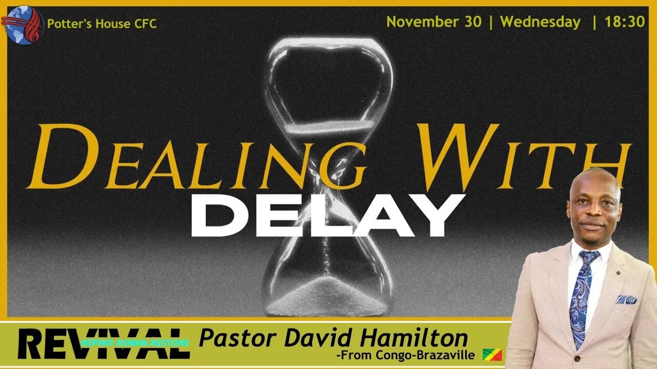 REVIVAL | WED PM | Pst David Hamilton | DEALING WITH DELAY |18:30 | 30 Nov 2022