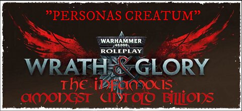 Warhammer 40K: Wrath & Glory - Amongst Untold Billions | Episode 2: "Personas Creatum"