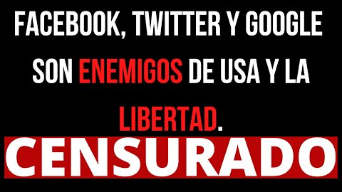 Facebook, Twitter y Google se han convertido en enemigos de los Estados Unidos y la libertad