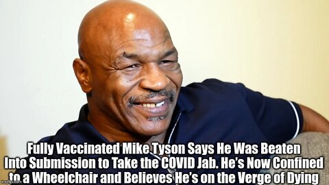 Shocking! Fully Vaccinated Mike Tyson Says He Was Beaten Into Submission to Take the COVID Jab