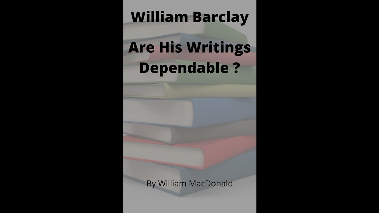 Articles and Writings by William MacDonald. William Barclay Are His Writings Dependable ?