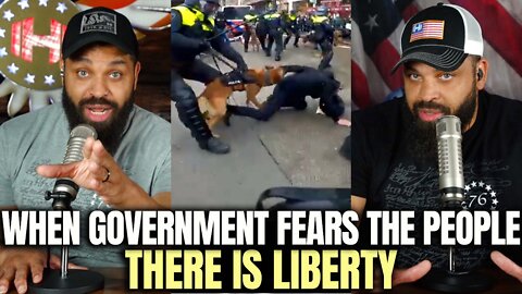 When Government Fears the People, There Is Liberty