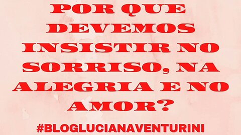 Por que devemos insistir no sorriso, na alegria e no amor? #SílvioAlbuquerque 17/03/21