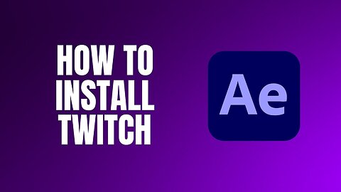 How to Install Twitch plugin in Adobe After Effects CC