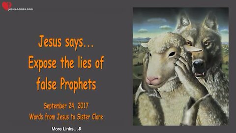 JESUS SAYS.. EXPOSE THE LIES OF THE FALSE PROPHETS!