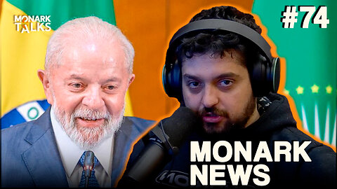 LULA ESTÁ CERTO! - Monark News #74